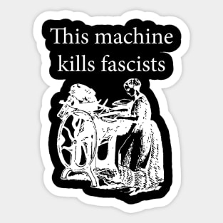 This Machine Kills Fascists white Sticker